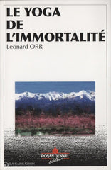 Orr Leonard. Yoga De Limmortalité (Le):  La Science La Vie Éternelle Livre