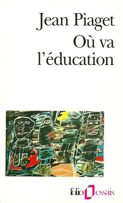 PIAGET, JEAN. Où va l'éducation