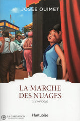 Ouimet Josee. Marche Des Nuages (La) - Tome 02:  Linfidèle Livre