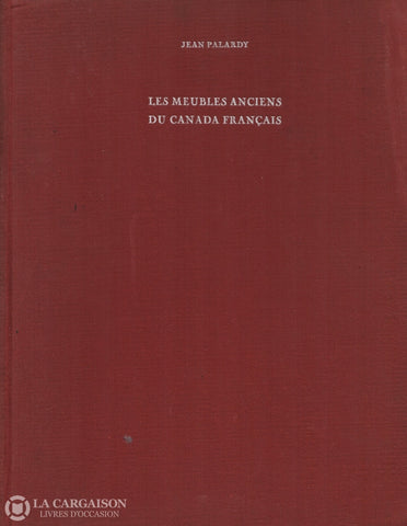 Palardy Jean. Meubles Anciens Du Canada Français (Les) Livre