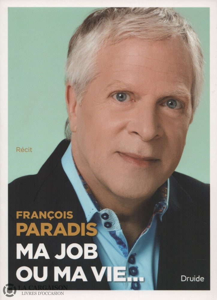 Paradis Francois. Ma Job Ou Ma Vie... Livre