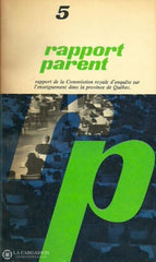 Parent Alphonse-Marie. Rapport Parent. Volumes 1 2 3 4 5. De La Commission Royale Denquête Sur