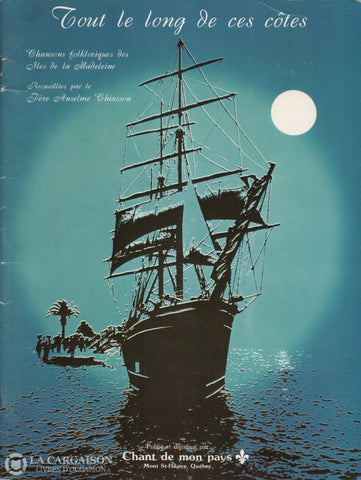 Pere Anselme Chiasson. Tout Le Long De Ces Côtes:  Chansons Folkloriques Des Iles La Madeleine Livre