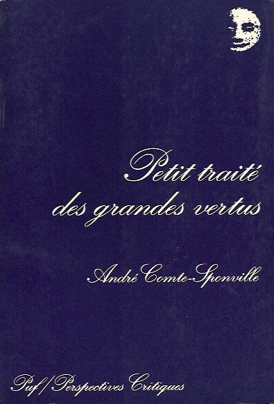 COMTE-SPONVILLE, ANDRE.  Petit traité des grandes vertus