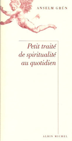 GRUN, ANSELM. Petit traité de spiritualité au quotidien