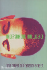 Pfeifer-Scheier. Understanding Intelligence Livre