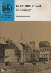 Picard François. Batterie Royale De La Fin Du Xviie Siècle À Xxe (La) Livre