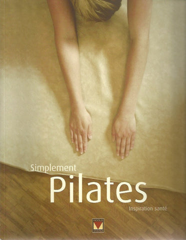 BOSLER, CARON. Simplement pilates : Inspiration santé