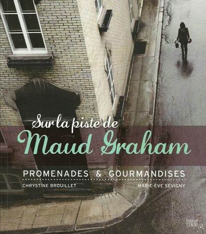 BROUILLET-SEVIGNY. Sur la piste de Maud Graham. Promenades & gourmandises.