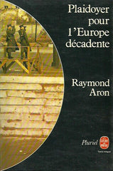 ARON, RAYMOND. Plaidoyer pour l'Europe décadente