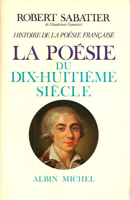 SABATIER, ROBERT. Histoire de la poésie française. Tome 4. La poésie du XVIIIe siècle.