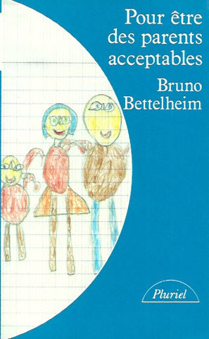 BETTELHEIM, BRUNO. Pour être des parents acceptables. Une psychanalyse du jeu.