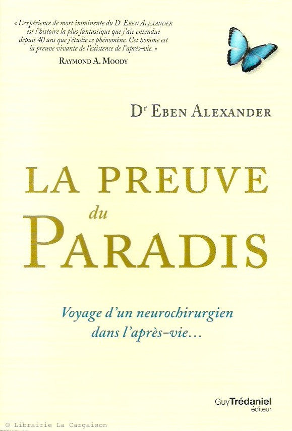 ALEXANDER, EBEN. La preuve du paradis : Voyage d'un neurochirurgien dans l'après vie...