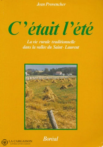 Provencher Jean. Cétait Lété:  La Vie Rurale Traditionnelle Dans La Vallée Du Saint-Laurent