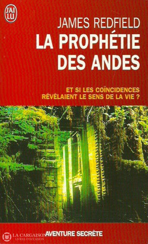 Redfield James. Prophétie Des Andes (La):  Et Si Les Coïncidences Révélaient Le Sens De La Vie