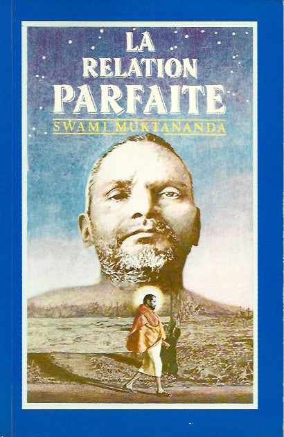 MUKTANANDA, SWAMI. La relation parfaite