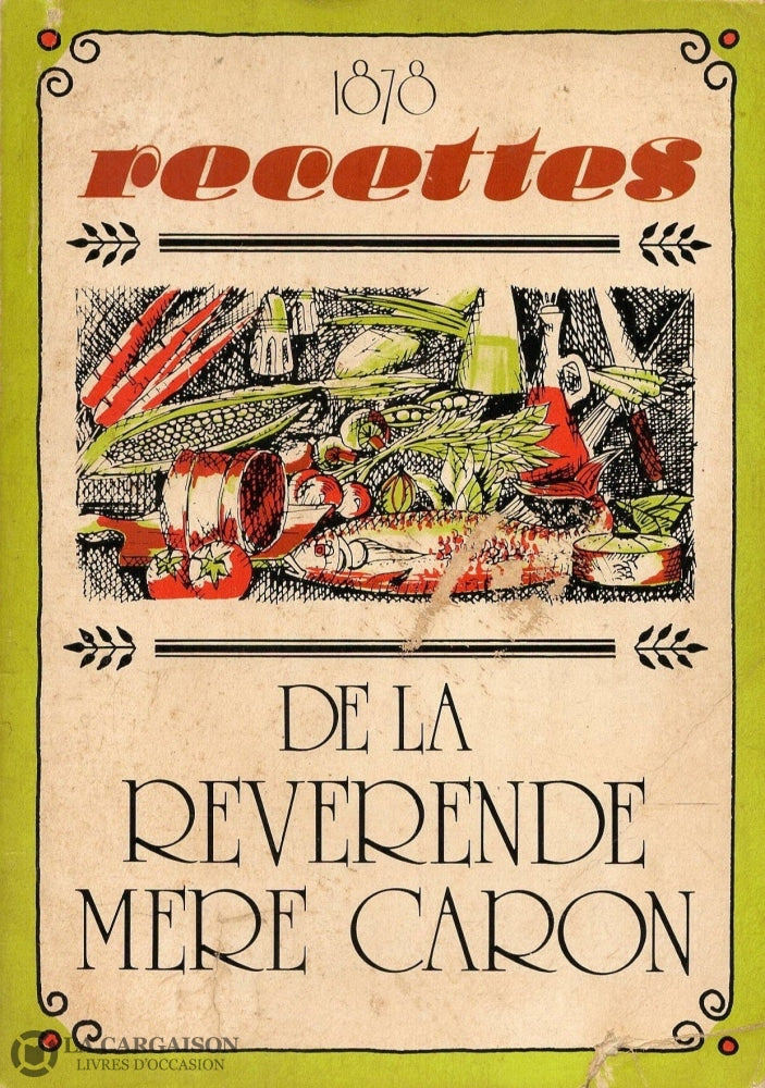 Reverende Mere Caron. Recettes De La Révérende Mère Caron:  Données En 1978 Par Alors Supérieure