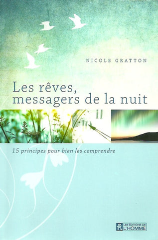 GRATTON, NICOLE. Les rêves, messagers de la nuit. 15 principes pour bien les comprendre.