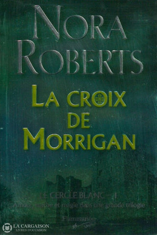 Roberts Nora. Le Cercle Blanc - Tome 01:  La Croix De Morrigan Doccasion Très Bon Livre