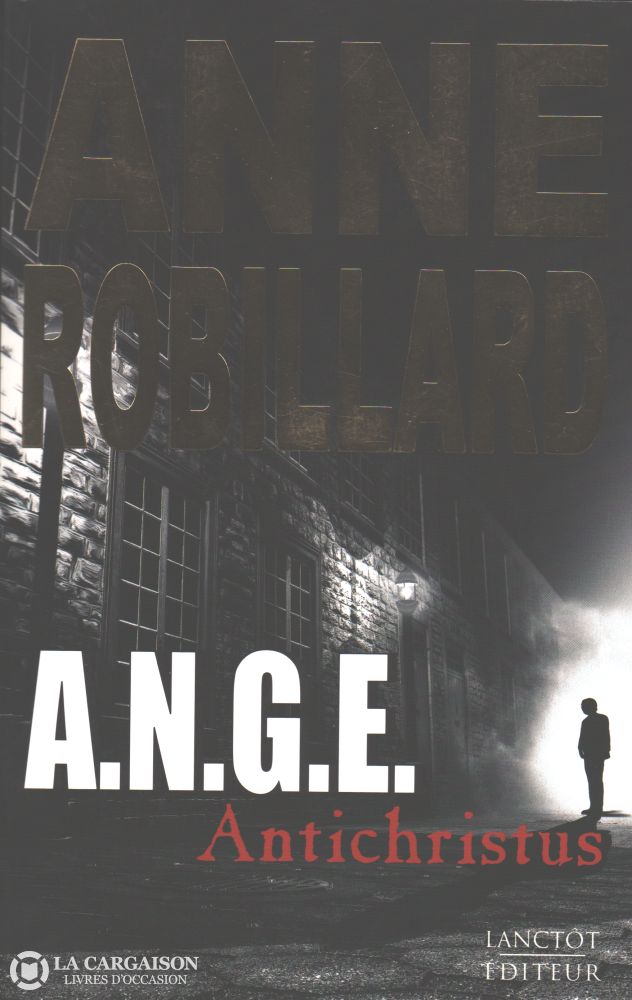 Robillard Anne. A.n.g.e. - Tome 01:  Antichristus Livre