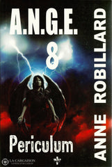 Robillard Anne. A.n.g.e. - Tome 08:  Periculum Livre