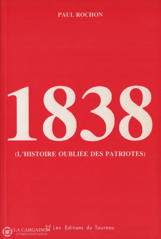 Rochon Paul. 1838 (Lhistoire Oubliée Des Patriotes) Livre