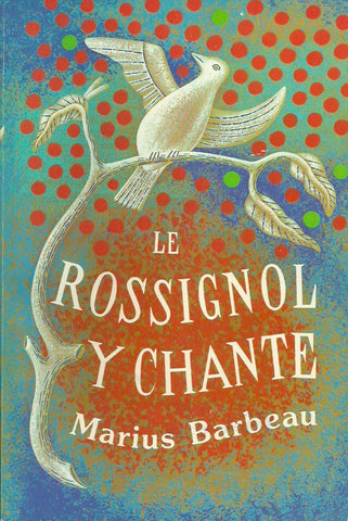 BARBEAU, MARIUS. Le Rossignol y Chante