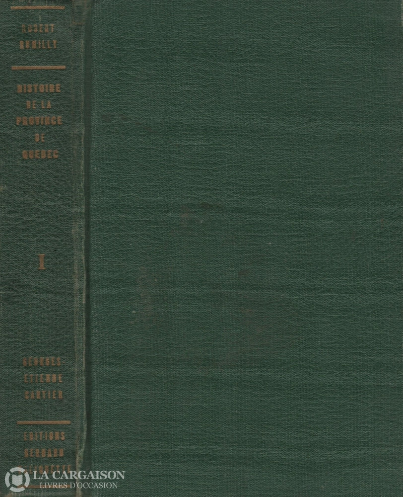 Rumilly Robert. Histoire De La Province Québec - Tome 01:  Georges-Étienne Cartier Livre