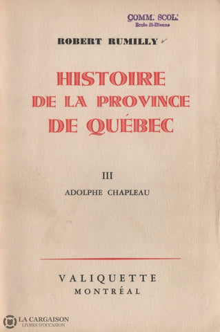 Rumilly Robert. Histoire De La Province Québec - Tome 03:  Adolphe Chapleau Livre