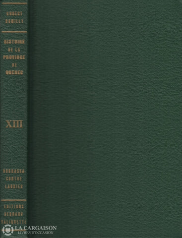 Rumilly Robert. Histoire De La Province Québec - Tome 13:  Bourassa Contre Laurier Livre