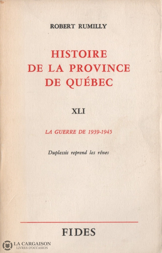 Rumilly Robert. Histoire De La Province Québec - Tome 41:  La Guerre 1939-1945 Duplessis Reprend Les