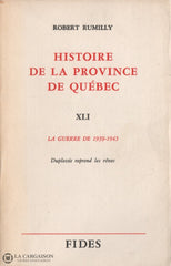 Rumilly Robert. Histoire De La Province Québec - Tome 41:  La Guerre 1939-1945 Duplessis Reprend Les