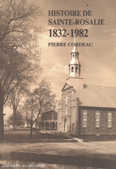 Sainte-Rosalie. Histoire De Sainte-Rosalie 1832-1982 - Volume-Souvenir À Loccasion Du 150E