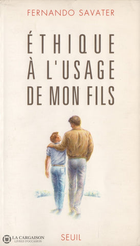 Savater Fernando. Éthique À Lusage De Mon Fils Livre