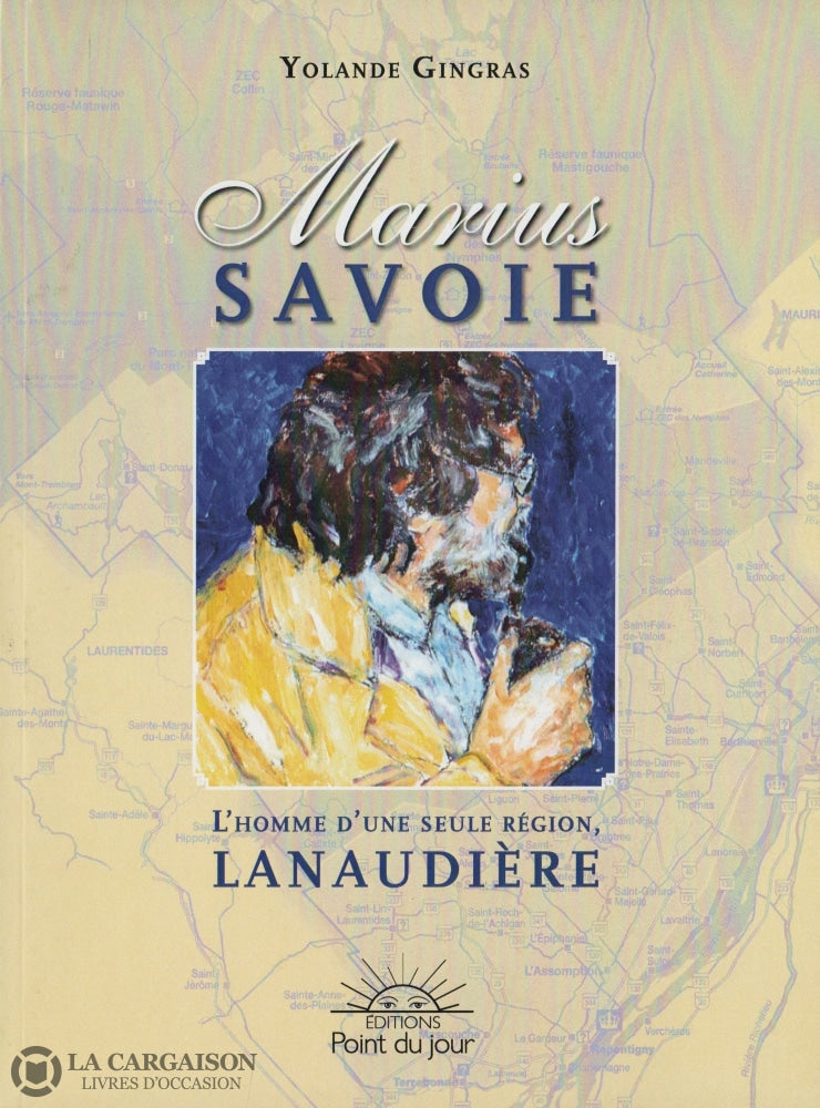 Savoie Marius. Marius Savoie:  Lhomme Dune Seule Région Lanaudière Livre