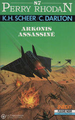 Scheer-Darlton. Perry Rhodan - Tome 087:  Arkonis Assassiné Livre