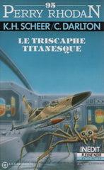 Scheer-Darlton. Perry Rhodan - Tome 095:  Le Triscaphe Titanesque Livre