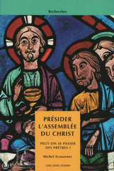 Scouarnec Michel. Présider Lassemblée Du Christ:  Peut-On Se Passer Des Prêtres Livre