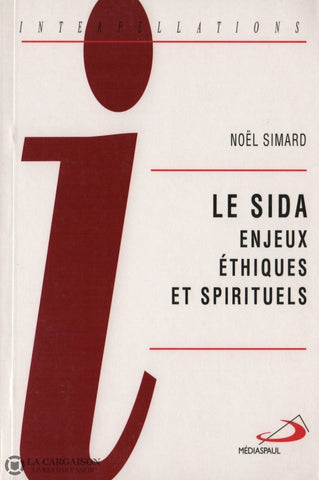 Simard Noel. Sida (Le):  Enjeux Éthiques Et Spirituels Livre