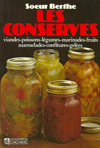 Soeur Berthe. Conserves (Les):  Viandes Poissons Légumes Marinades Fruits Marmelades Confitures