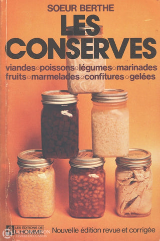 Soeur Berthe. Conserves (Les):  Viandes Poissons Légumes Marinades Fruits Marmelades Confitures