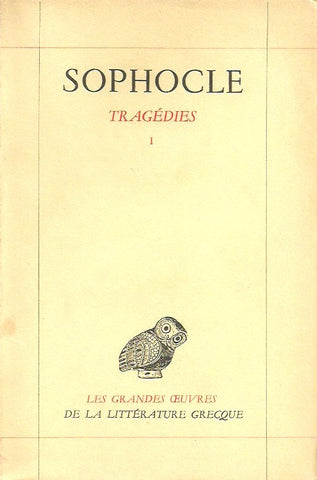 SOPHOCLE. Tragédies. Tome 1. Les Trachiniennes. Antigone. Ajax. Oedipe roi.