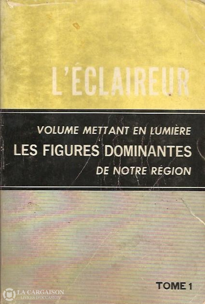 Sorel-Tracy. Éclaireur (L) - Tome 01:  Volume Mettant En Lumière Les Figures Dominantes De Notre