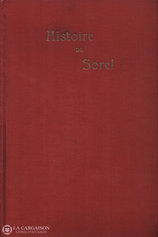 Sorel-Tracy. Histoire De Sorel:  De Ses Origines À Nos Jours Livre