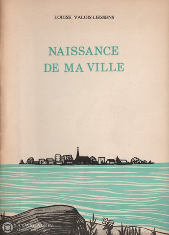 Sorel-Tracy. Naissance De Ma Ville:  Tracy A 10 Ans - Publication Réalisée Dans Le Cadre Du Dixième