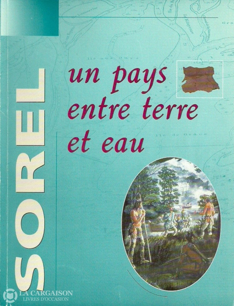 Sorel-Tracy. Sorel Un Pays Entre Terre Et Eau Doccasion - Acceptable Livre