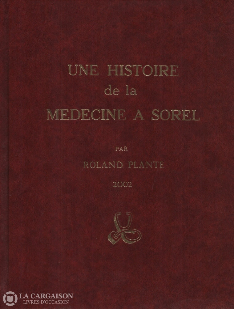 Sorel-Tracy. Une Histoire De La Médecine À Sorel Livre