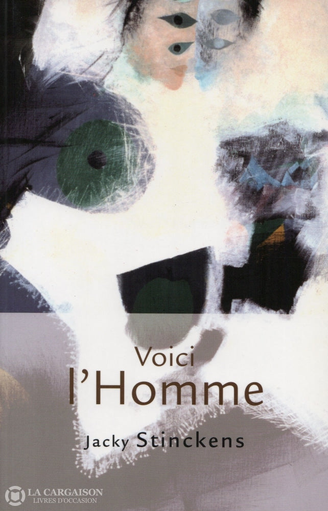 Stinckens Jacky. Voici Lhomme:  Regards Sur La Passion Livre