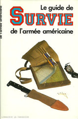 COLLECTIF. Le guide de survie de l'armée américaine