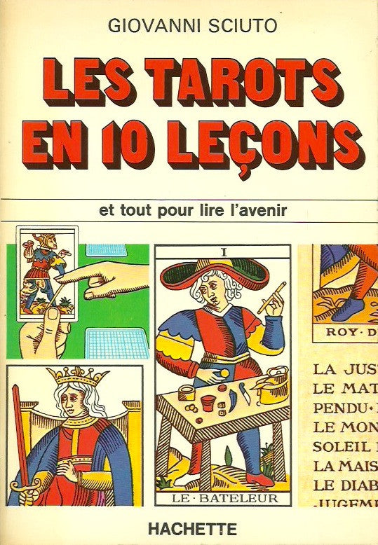 SCIUTO, GIOVANNI. Les tarots en 10 leçons et tout pour lire l'avenir